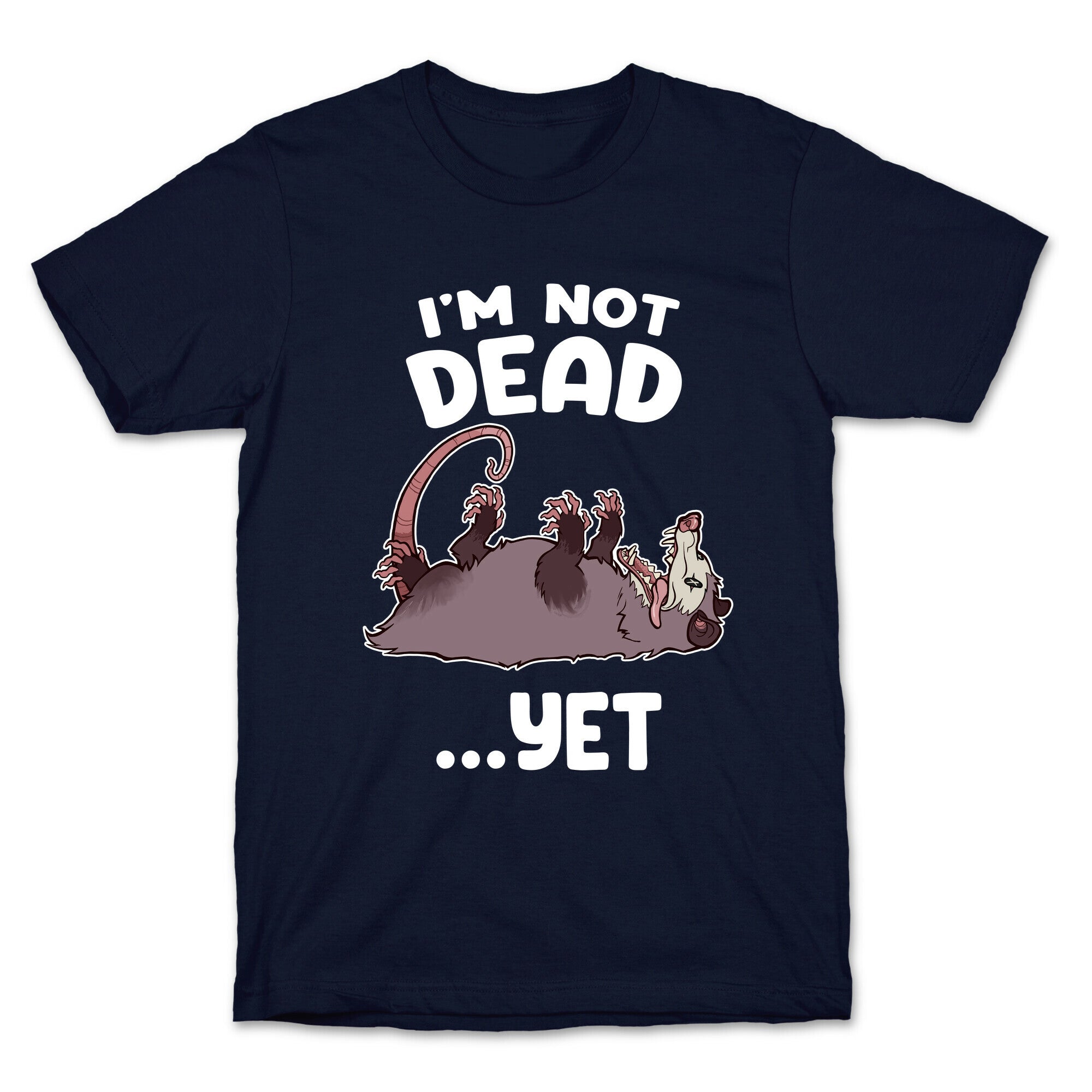 I'm Not Dead... Yet T-Shirt